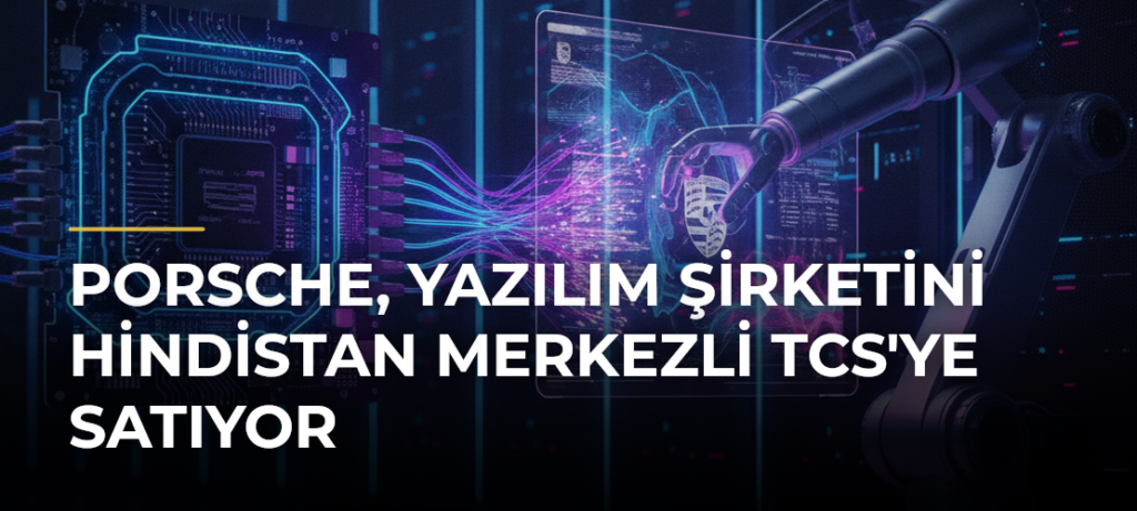 Porsche, yazılım şirketini Hindistan merkezli TCS’ye satıyor