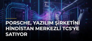Porsche, yazılım şirketini Hindistan merkezli TCS’ye satıyor