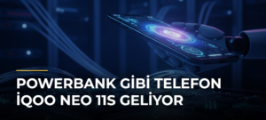 Powerbank Gibi Telefon iQOO Neo 11S Geliyor