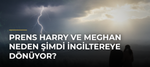 Prens Harry ve Meghan neden şimdi İngiltereye dönüyor?