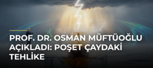 Prof. Dr. Osman Müftüoğlu açıkladı: Poşet çaydaki tehlike