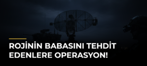 Rojinin babasını tehdit edenlere operasyon!