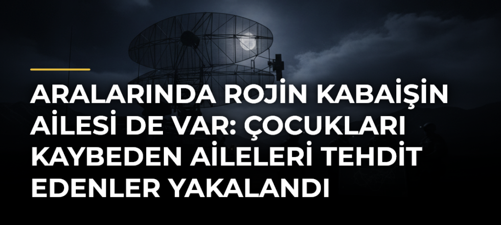 Aralarında Rojin Kabaişin Ailesi de Var: Çocukları Kaybeden Aileleri Tehdit Edenler Yakalandı