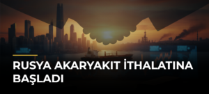 Rusya Akaryakıt İthalatına Başladı