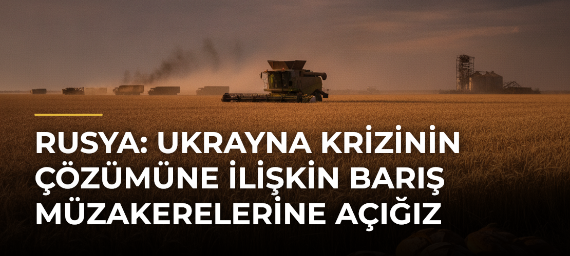 Rusya: Ukrayna krizinin çözümüne ilişkin barış müzakerelerine açığız - Mirat Haber