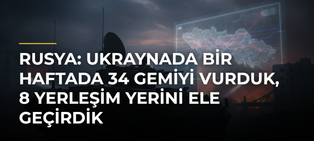Rusya: Ukraynada Bir Haftada 34 Gemiyi Vurduk, 8 Yerleşim Yerini Ele Geçirdik