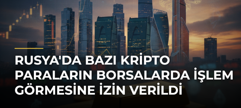 Rusya’da Bazı Kripto Paraların Borsalarda İşlem Görmesine İzin Verildi