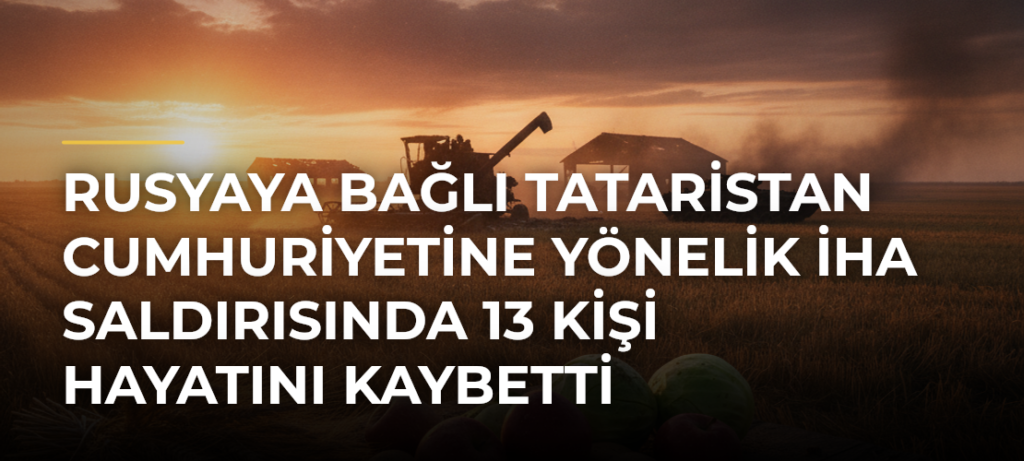 Rusyaya bağlı Tataristan Cumhuriyetine yönelik İHA saldırısında 13 kişi hayatını kaybetti