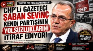 ŞABAN SEVİNÇ, KENDİ PARTİSİNİN YOLSUZLUKLARINI İTİRAF EDİYOR