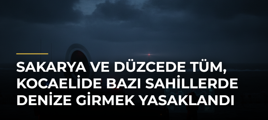 Sakarya ve Düzcede Tüm, Kocaelide Bazı Sahillerde Denize Girmek Yasaklandı
