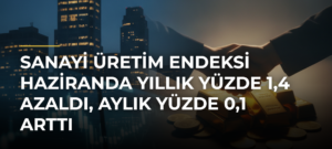 Sanayi üretim endeksi haziranda yıllık yüzde 1,4 azaldı, aylık yüzde 0,1 arttı