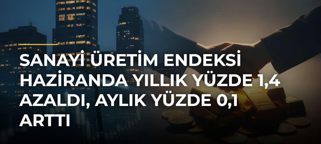 Sanayi üretim endeksi haziranda yıllık yüzde 1,4 azaldı, aylık yüzde 0,1 arttı - Mirat Haber
