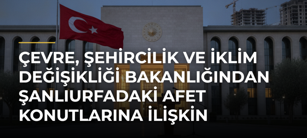 Çevre, Şehircilik ve İklim Değişikliği Bakanlığından Şanlıurfadaki afet konutlarına ilişkin paylaşım