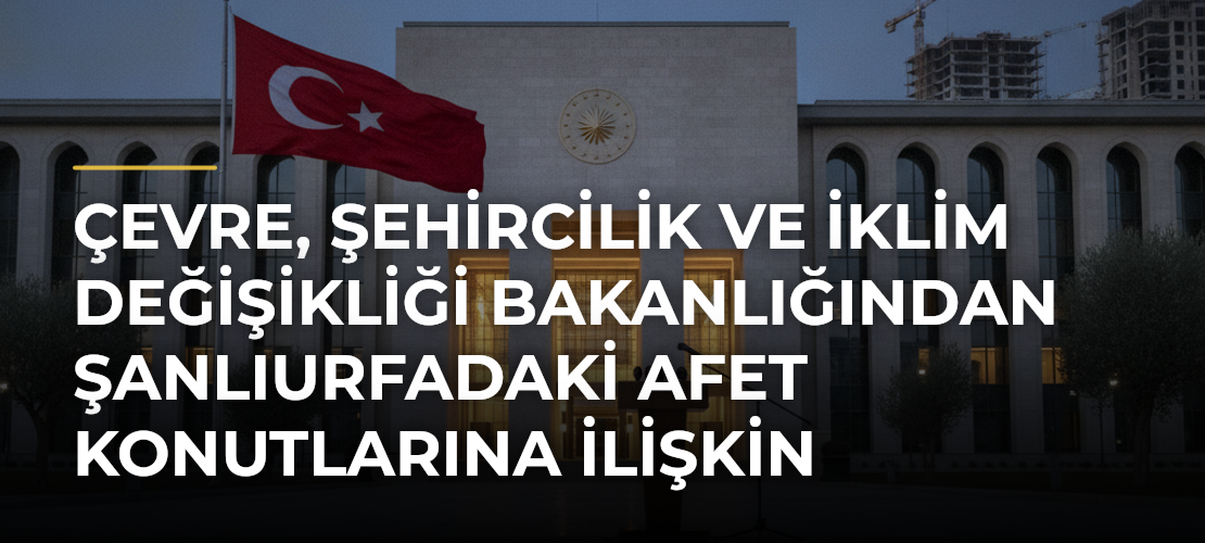 Çevre, Şehircilik ve İklim Değişikliği Bakanlığından Şanlıurfadaki afet konutlarına ilişkin paylaşım - Mirat Haber