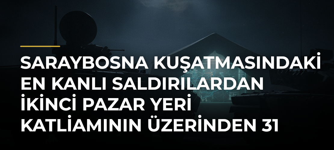 Saraybosna kuşatmasındaki en kanlı saldırılardan ikinci pazar yeri katliamının üzerinden 31 yıl geçti - Mirat Haber