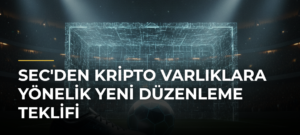 SEC’den kripto varlıklara yönelik yeni düzenleme teklifi