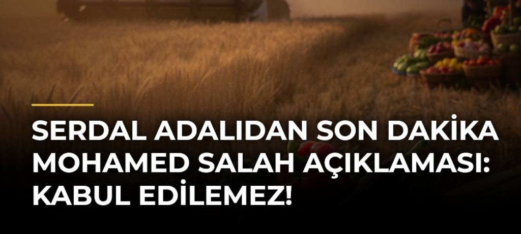 Serdal Adalıdan son dakika Mohamed Salah açıklaması: Kabul edilemez!