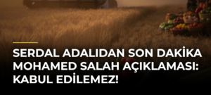 Serdal Adalıdan son dakika Mohamed Salah açıklaması: Kabul edilemez!