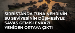 Sırbistanda Tuna Nehrinin su seviyesinin düşmesiyle savaş gemisi enkazı yeniden ortaya çıktı