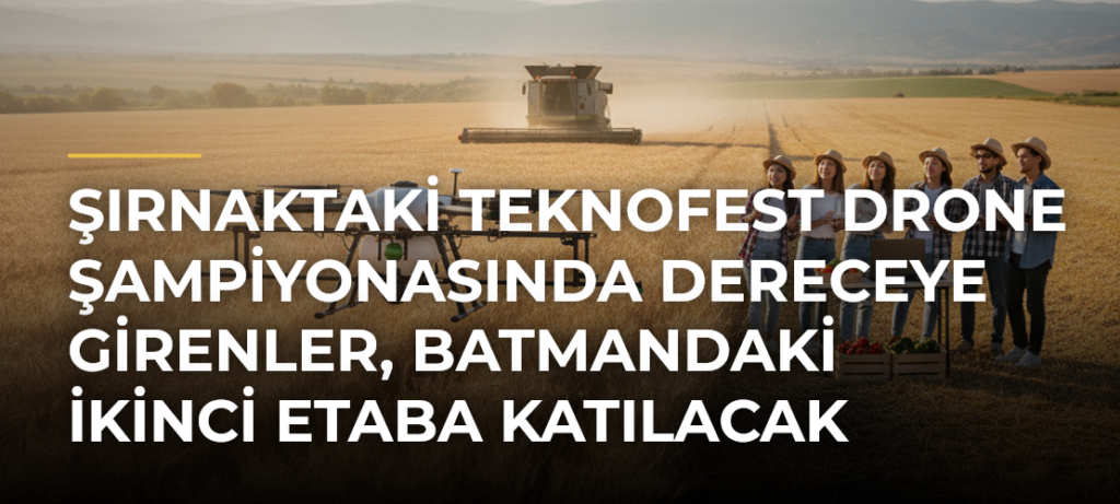 Şırnaktaki TEKNOFEST Drone Şampiyonasında dereceye girenler, Batmandaki ikinci etaba katılacak