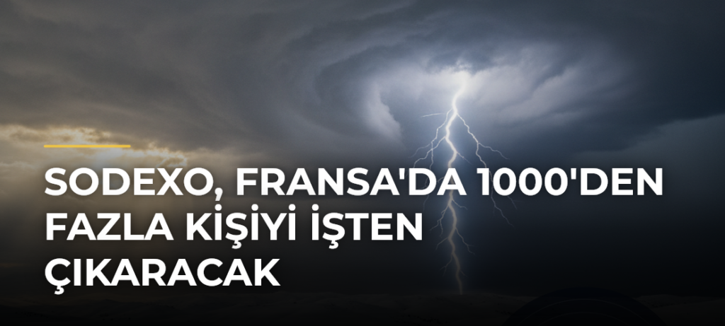 Sodexo, Fransa’da 1000’den Fazla Kişiyi İşten Çıkaracak