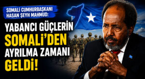YABANCI GÜÇLERİN SOMALİ’DEN AYRILMA ZAMANI GELDİ