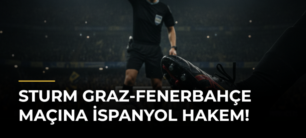 Sturm Graz-Fenerbahçe maçına İspanyol hakem!