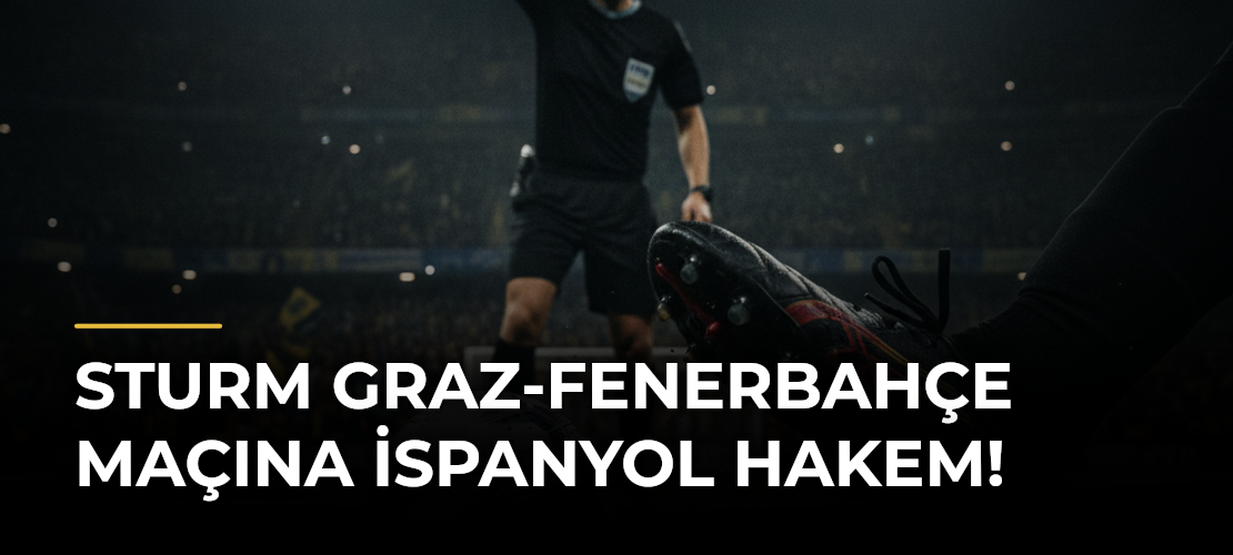 Sturm Graz-Fenerbahçe maçına İspanyol hakem!