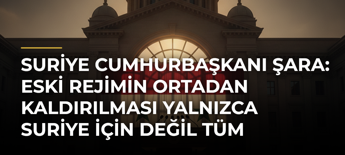 Suriye Cumhurbaşkanı Şara: Eski rejimin ortadan kaldırılması yalnızca Suriye için değil tüm bölge için gerekliydi - Mirat Haber