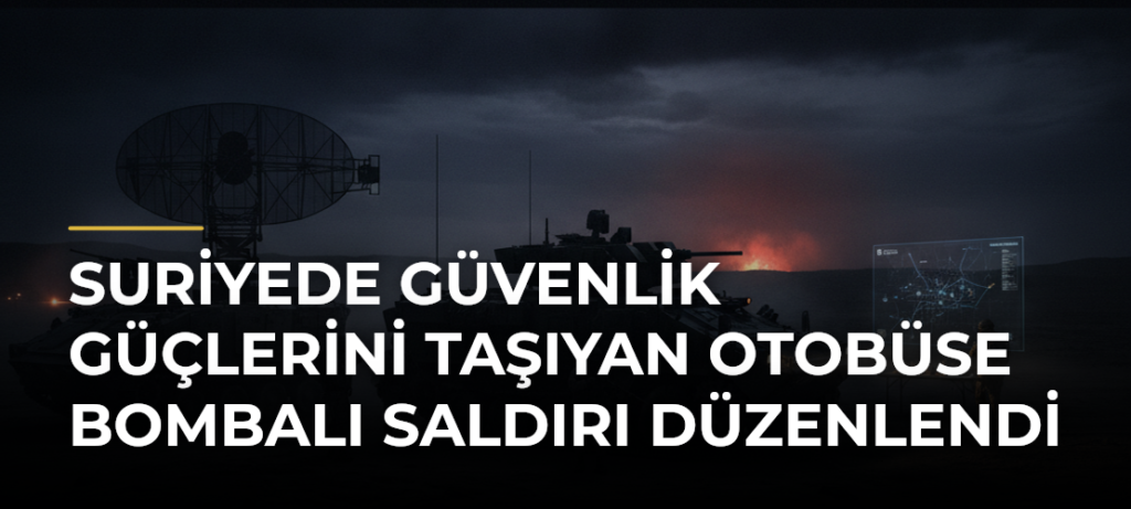 Suriyede güvenlik güçlerini taşıyan otobüse bombalı saldırı düzenlendi