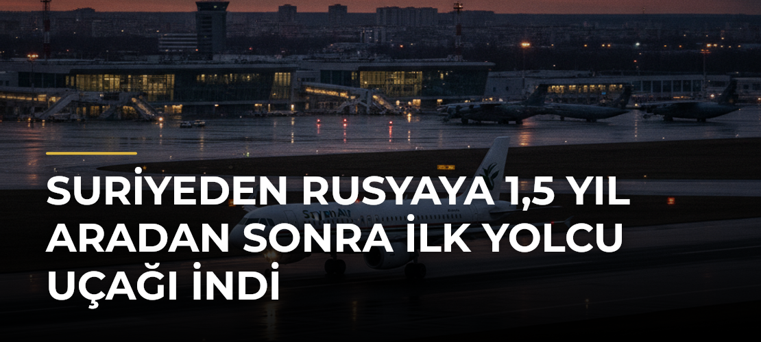 Suriyeden Rusyaya 1,5 yıl aradan sonra ilk yolcu uçağı indi - Mirat Haber
