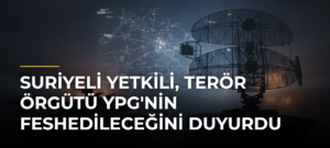 Suriyeli Yetkili, Terör Örgütü YPG’nin Feshedileceğini Duyurdu