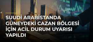 Suudi Arabistanda güneydeki Cazan bölgesi için acil durum uyarısı yapıldı