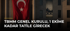 TBMM Genel Kurulu, 1 Ekime Kadar Tatile Girecek