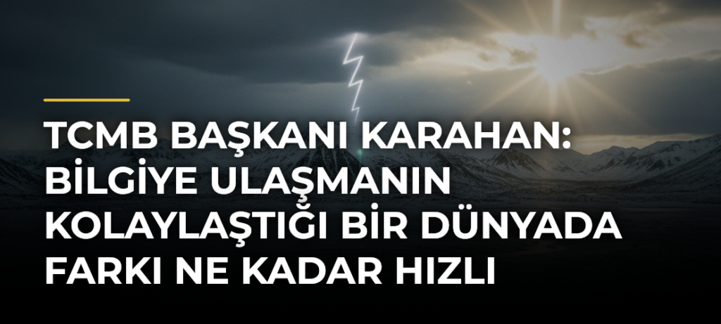 TCMB Başkanı Karahan: Bilgiye Ulaşmanın Kolaylaştığı Bir Dünyada Farkı Ne Kadar Hızlı Öğrenebildiğiniz Belirleyecek