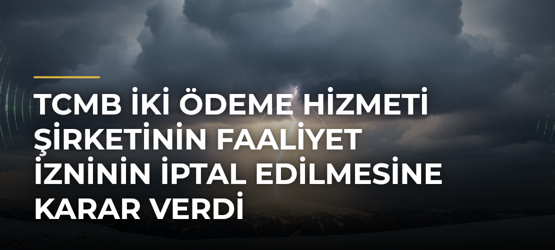TCMB iki ödeme hizmeti şirketinin faaliyet izninin iptal edilmesine karar verdi - Mirat Haber