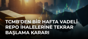 TCMB’den Bir Hafta Vadeli Repo İhalelerine Tekrar Başlama Kararı