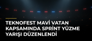 TEKNOFEST Mavi Vatan kapsamında Sprint Yüzme Yarışı düzenlendi
