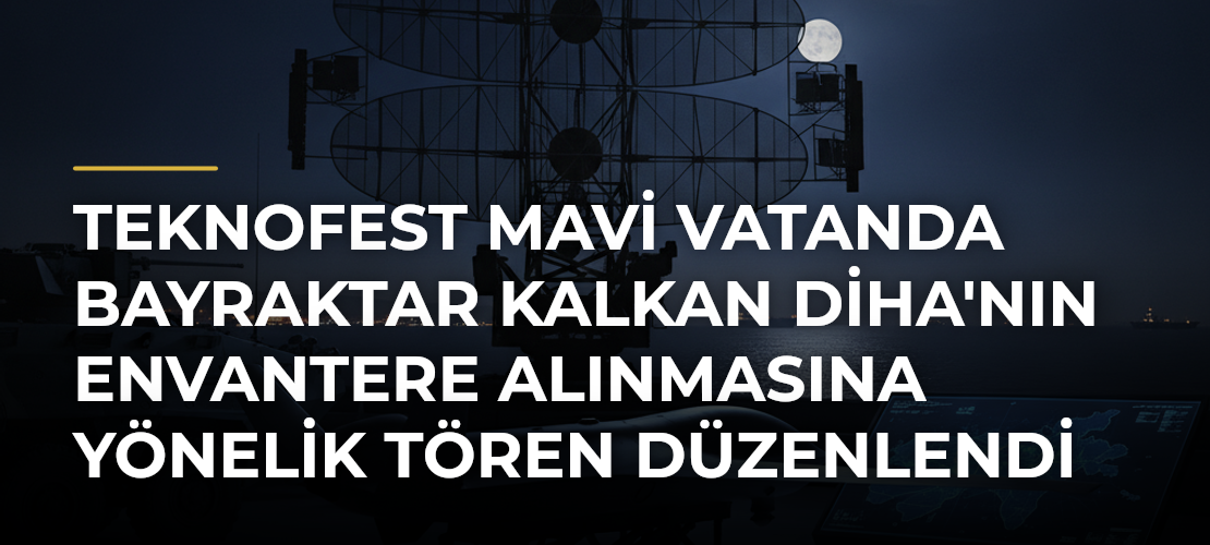 TEKNOFEST Mavi Vatanda Bayraktar KALKAN DİHA'nın Envantere Alınmasına Yönelik Tören Düzenlendi - Mirat Haber