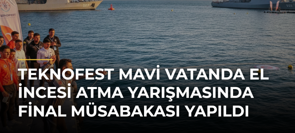 TEKNOFEST Mavi Vatanda El İncesi Atma Yarışmasında Final Müsabakası Yapıldı