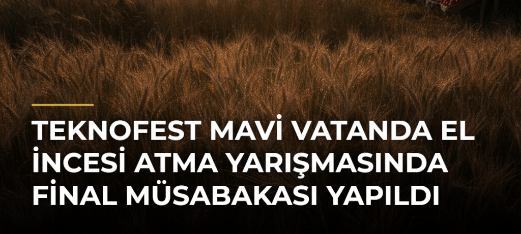 TEKNOFEST Mavi Vatanda El İncesi Atma Yarışmasında Final Müsabakası Yapıldı