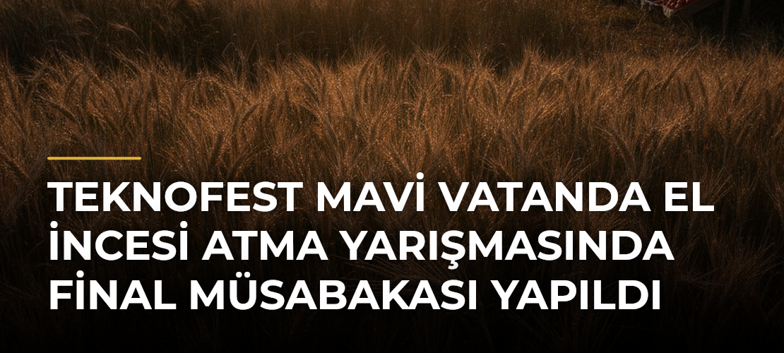 TEKNOFEST Mavi Vatanda El İncesi Atma Yarışmasında Final Müsabakası Yapıldı - Mirat Haber