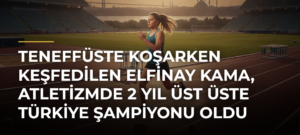 Teneffüste koşarken keşfedilen Elfinay Kama, atletizmde 2 yıl üst üste Türkiye şampiyonu oldu