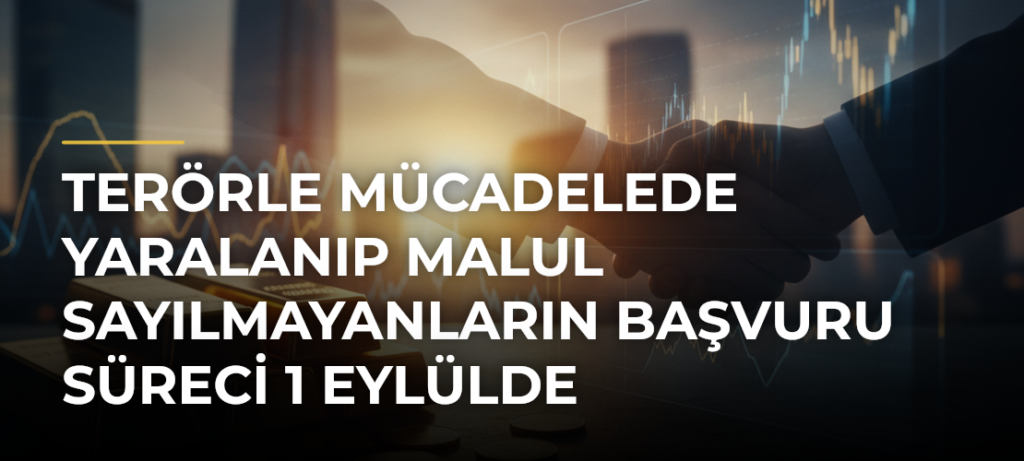 Terörle mücadelede yaralanıp malul sayılmayanların başvuru süreci 1 Eylülde başlayacak