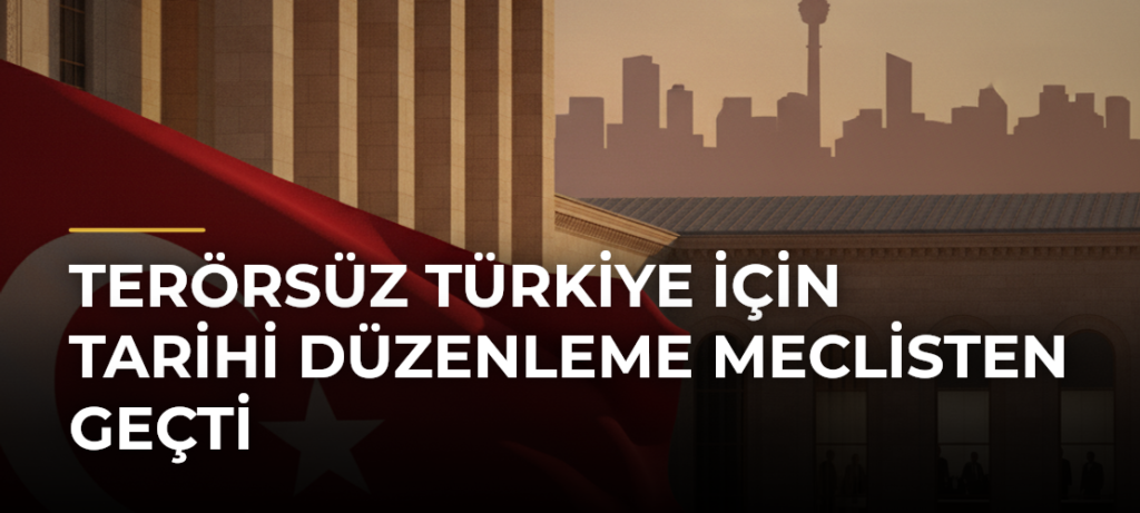 Terörsüz Türkiye için tarihi düzenleme Meclisten geçti