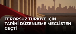 Terörsüz Türkiye için tarihi düzenleme Meclisten geçti