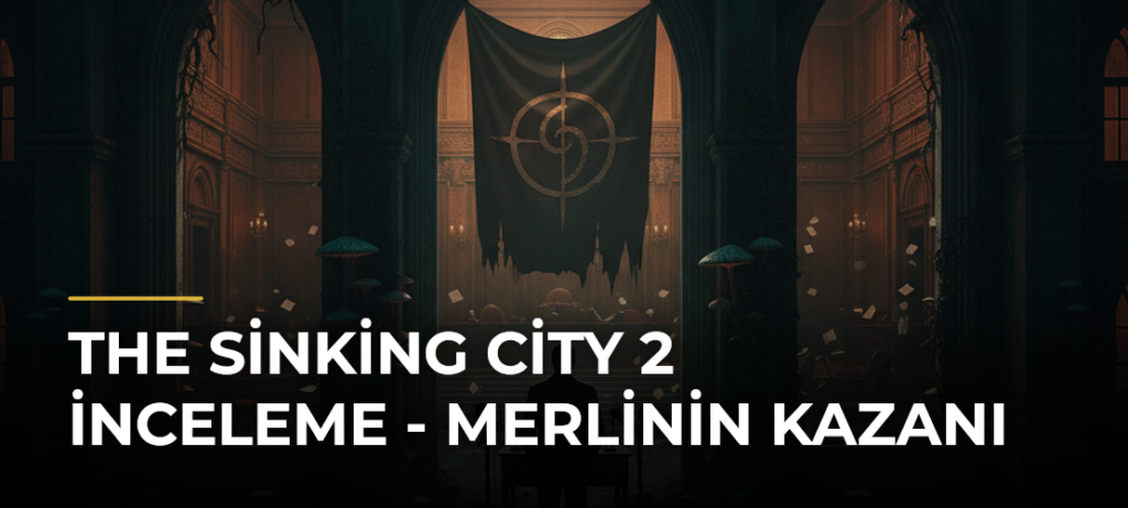 The Sinking City 2 İnceleme – Merlinin Kazanı