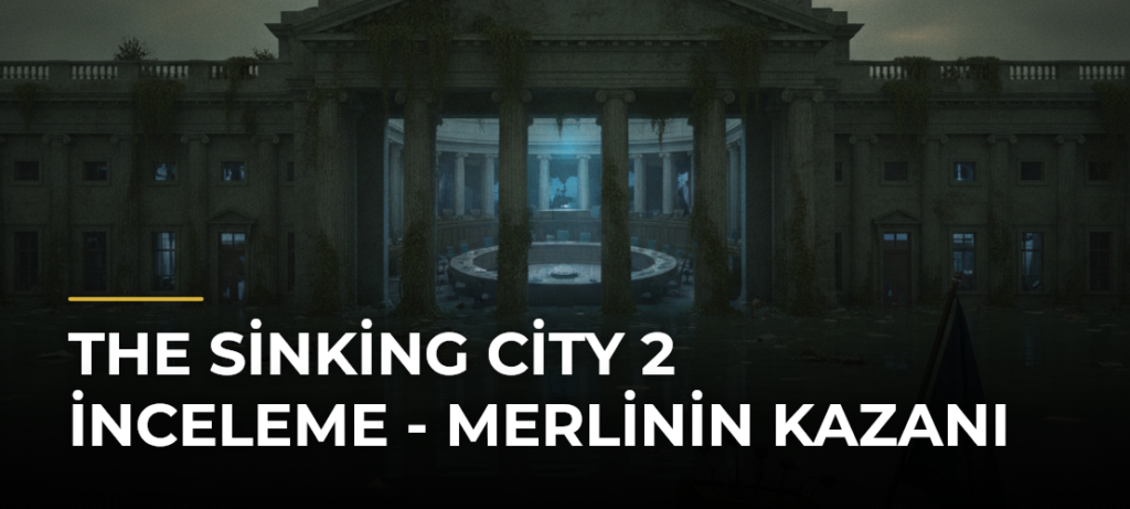 The Sinking City 2 İnceleme – Merlinin Kazanı