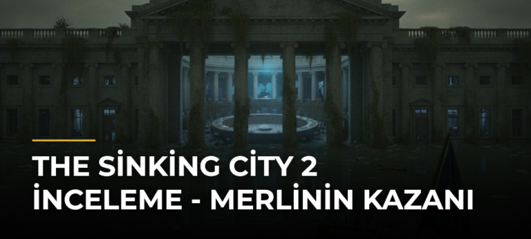 The Sinking City 2 İnceleme – Merlinin Kazanı