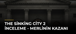 The Sinking City 2 İnceleme – Merlinin Kazanı